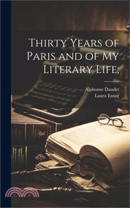 Thirty Years of Paris and of my Literary Life;
