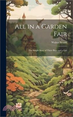 All in a Garden Fair; the Simple Story of Three Boys and a Girl
