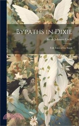 Bypaths in Dixie: Folk Tales of the South