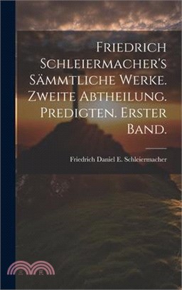 Friedrich Schleiermacher's sämmtliche Werke. Zweite Abtheilung. Predigten. Erster Band.