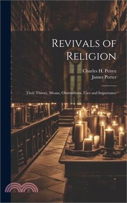 Revivals of Religion: Their Theory, Means, Obstructions, Uses and Importance