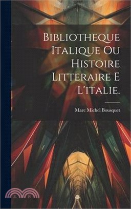 Bibliotheque Italique Ou Histoire Litteraire E L'italie.