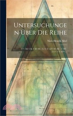 Untersuchungen Über Die Reihe: 1 + (M/1)X + M-(M - 1)/(1-2)-x2+ M-(M - 1)-(M - 2)/(1-2-3)-x3+ ...