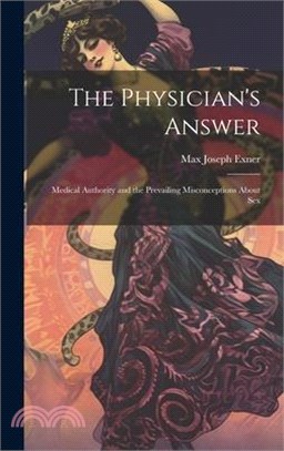 The Physician's Answer: Medical Authority and the Prevailing Misconceptions About Sex