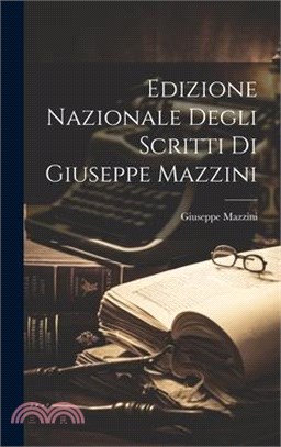 Edizione Nazionale Degli Scritti Di Giuseppe Mazzini