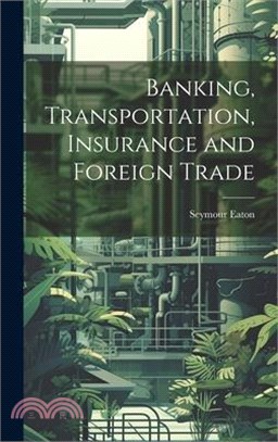 Banking, Transportation, Insurance and Foreign Trade