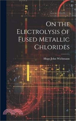 On the Electrolysis of Fused Metallic Chlorides