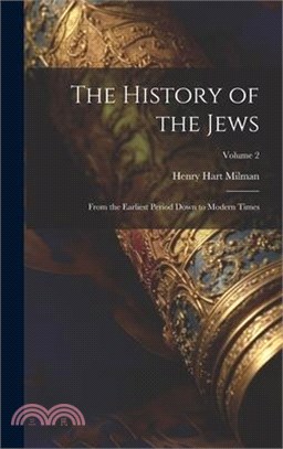 The History of the Jews: From the Earliest Period Down to Modern Times; Volume 2