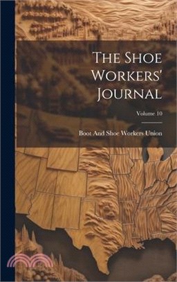 The Shoe Workers' Journal; Volume 10