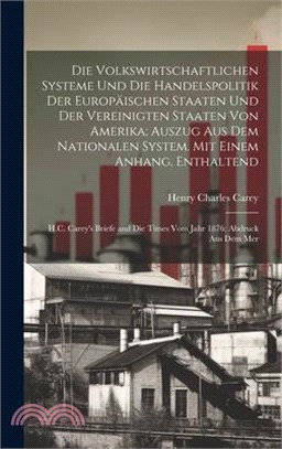 Die volkswirtschaftlichen Systeme und die Handelspolitik der europäischen Staaten und der Vereinigten Staaten von Amerika; Auszug aus dem Nationalen S