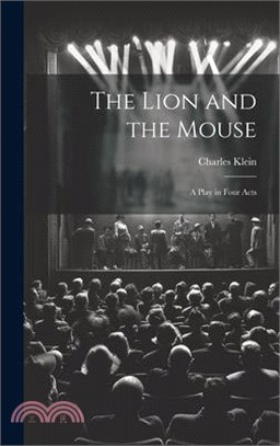 The Lion and the Mouse; a Play in Four Acts