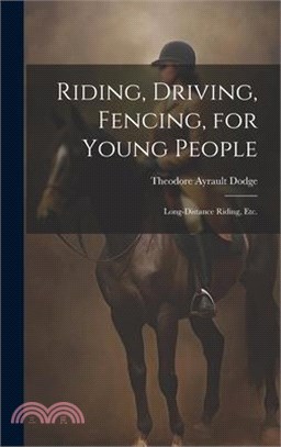 Riding, Driving, Fencing, for Young People: Long-distance Riding, etc.