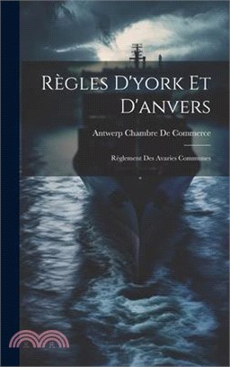 Règles D'york Et D'anvers: Règlement Des Avaries Communes