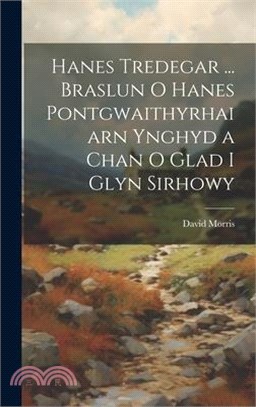 Hanes Tredegar ... Braslun O Hanes Pontgwaithyrhaiarn Ynghyd a Chan O Glad I Glyn Sirhowy