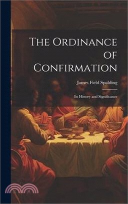 The Ordinance of Confirmation: Its History and Significance