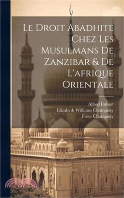 Le Droit Abadhite Chez Les Musulmans De Zanzibar & De L'afrique Orientale