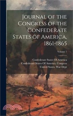 Journal of the Congress of the Confederate States of America, 1861-1865; Volume 7