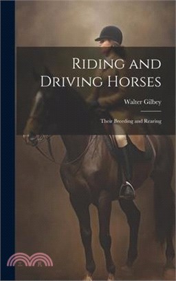 Riding and Driving Horses: Their Breeding and Rearing