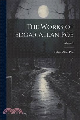The Works of Edgar Allan Poe; Volume 1