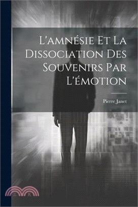 L'amnésie Et La Dissociation Des Souvenirs Par L'émotion