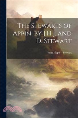 The Stewarts of Appin, by J.H.J. and D. Stewart