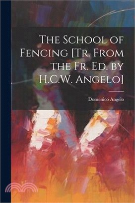 The School of Fencing [Tr. From the Fr. Ed. by H.C.W. Angelo]