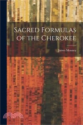 Sacred Formulas of the Cherokee