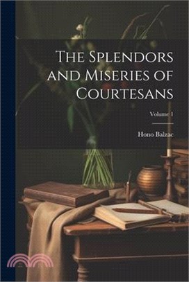 The Splendors and Miseries of Courtesans; Volume 1