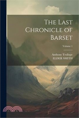 The Last Chronicle of Barset; Volume 1