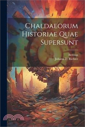 Chaldaeorum Historiae Quae Supersunt