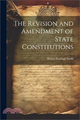 The Revision and Amendment of State Constitutions