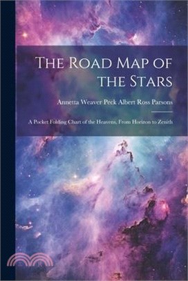 The Road Map of the Stars: A Pocket Folding Chart of the Heavens, From Horizon to Zenith