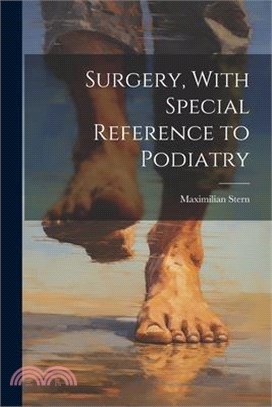 Surgery, With Special Reference to Podiatry