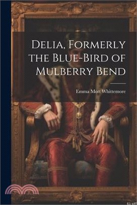 Delia, Formerly the Blue-Bird of Mulberry Bend