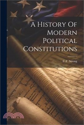 A History Of Modern Political Constitutions