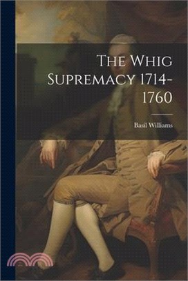 The Whig Supremacy 1714-1760