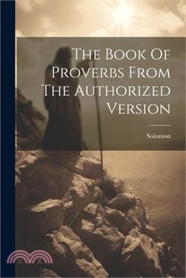 The Book Of Proverbs From The Authorized Version