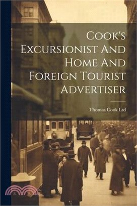 Cook's Excursionist And Home And Foreign Tourist Advertiser