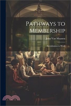 Pathways to Membership: Socialization to Work