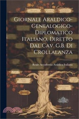 Giornale Araldico-Genealogico-Diplomatico Italiano, Diretto Dal Cav. G.B. Di Crollalanza