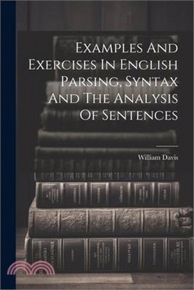 Examples And Exercises In English Parsing, Syntax And The Analysis Of Sentences