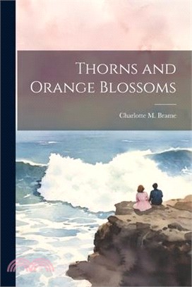 Thorns and Orange Blossoms