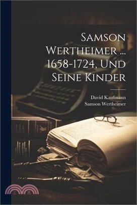 Samson Wertheimer ... 1658-1724, Und Seine Kinder