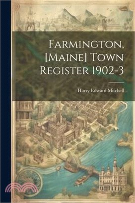 Farmington, [Maine] Town Register 1902-3