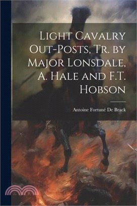 Light Cavalry Out-Posts, Tr. by Major Lonsdale, A. Hale and F.T. Hobson