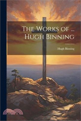 The Works of ... Hugh Binning