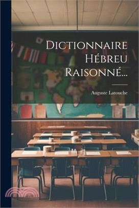 Dictionnaire Hébreu Raisonné...