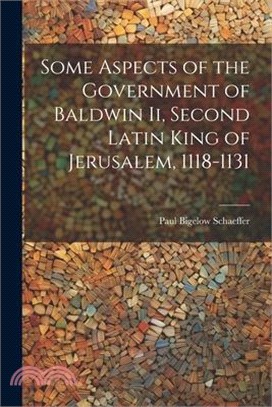 Some Aspects of the Government of Baldwin Ii, Second Latin King of Jerusalem, 1118-1131