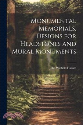 Monumental Memorials, Designs for Headstones and Mural Monuments