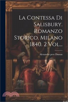La Contessa Di Salisbury. Romanzo Storico. Milano 1840. 2 Vol...